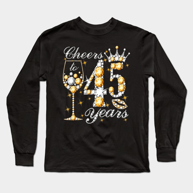 Cheers To 45 Years Old Happy 45th Birthday Queen Drink Wine Long Sleeve T-Shirt by Cortes1